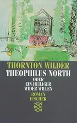 Cover of Theophilus North oder Ein Heiliger wider Willen. Roman