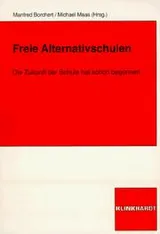 Cover of Freie Alternativschulen. Die Zukunft der Schule hat schon begonnen.