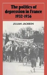 Cover of The politics of depression in France, 1932-1936