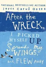 Cover of After the wreck, I picked myself up, spread my wings, and flew away