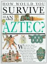 Cover of How would you survive as an Aztec?