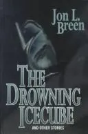 Cover of The drowning icecube, and other stories