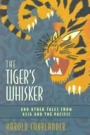 Cover of The tiger's whisker, and other tales from Asia and the Pacific