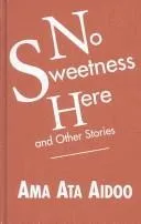 Cover of No sweetness here and other stories