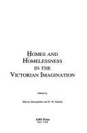 Cover of Homes and Homelessness in the Victorian Imagination