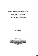 Cover of The changing role of the military in Papua New Guinea