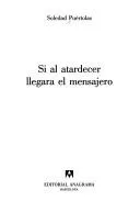 Cover of Si al atardecer llegara el mensajero