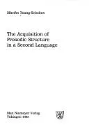 Cover of The acquisition of prosodic structure in a second language