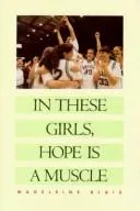 Cover of In These Girls, Hope Is a Muscle