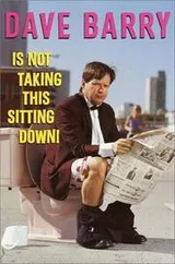 Cover of Dave Barry Is Not Taking This Sitting Down