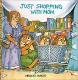 Cover of Just Shopping With Mom (Mercer Mayer's Little Critter)