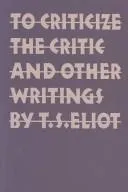 Cover of To criticize the critic, and other writings