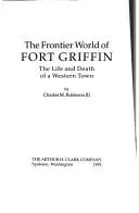 Cover of The frontier world of Fort Griffin
