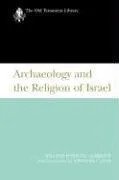 Cover of Archaeology and the Religion of Israel (Otl) (The Old Testament Library)
