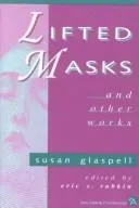 Cover of Lifted masks, and other works