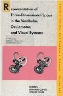 Cover of Representation of three-dimensional space in the vestibular, oculomotor, and visual systems