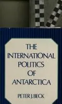 Cover of The international politics of Antarctica