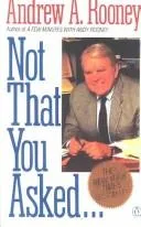 Cover of Not that you asked--