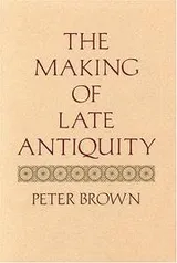 Cover of The making of late antiquity