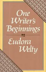 Cover of One Writer’s Beginnings