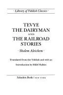 Cover of Tevye the dairyman and The railroad stories