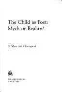Cover of The child as poet--myth or reality?