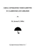 Cover of Using copyrighted videocassettes in classrooms and libraries