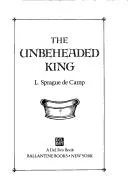 Cover of The unbeheaded king