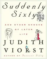 Cover of Suddenly sixty and other shocks of later life
