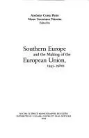 Cover of Southern Europe and the making of the European Union, 1945-1980s