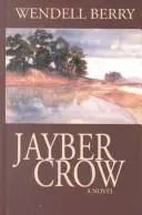 Cover of Jayber Crow : the life story of Jayber Crow, barber, of the Port William membership, as written by himself