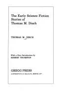 Cover of The Early Science Fiction Stories of Thomas M. Disch