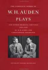 Cover of Plays and other dramatic writings by W.H. Auden, 1928-1938