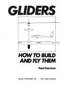 Cover of Gliders, how to build and fly them