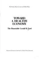 Cover of Toward a healthy economy
