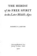 Cover of The heresy of the free spirit in the later Middle Ages