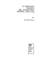 Cover of La ideologia politica del anarquismo español, 1868-1910