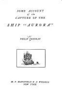 Cover of Some account of the capture of the ship "Aurora."