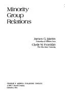 Cover of Minority group relations [by] James G. Martin [and] Clyde W. Franklin