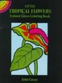 Cover of Little Tropical Flowers Stained Glass Coloring Book