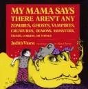 Cover of My Mama Says There Aren't Any Zombies, Ghosts, Vampires, Creatures, Demons, Monsters, Fiends...