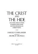 Cover of The Crest and the hide, and other African stories of heroes, chiefs, bards, hunters, sorcerers, and common people
