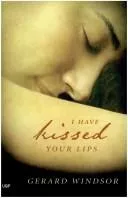 Cover of I Have Kissed Your Lips