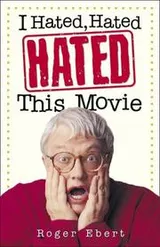 Cover of I Hated, Hated, Hated This Movie