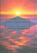 Cover of True Christianity, Containing The Whole Theology Of The New Church That Was Predicted By The Lord In Daniel 7:13-14 And Revelation 21:1, 2 (Swedenborg, Emanuel, Works.)