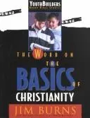 Cover of The Word on the Basics of Christianity (Youthbuilders Group Bible Studies)