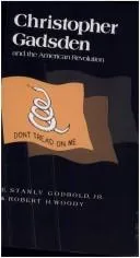 Cover of Christopher Gadsden and the American Revolution