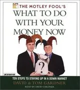 Cover of The Motley Fool's What to Do with Your Money Now