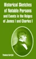 Cover of Historical Sketches Of Notables Persons And Events In The Reigns Of James I. And Charles I