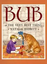 Cover of Bub or the Very Best Thing